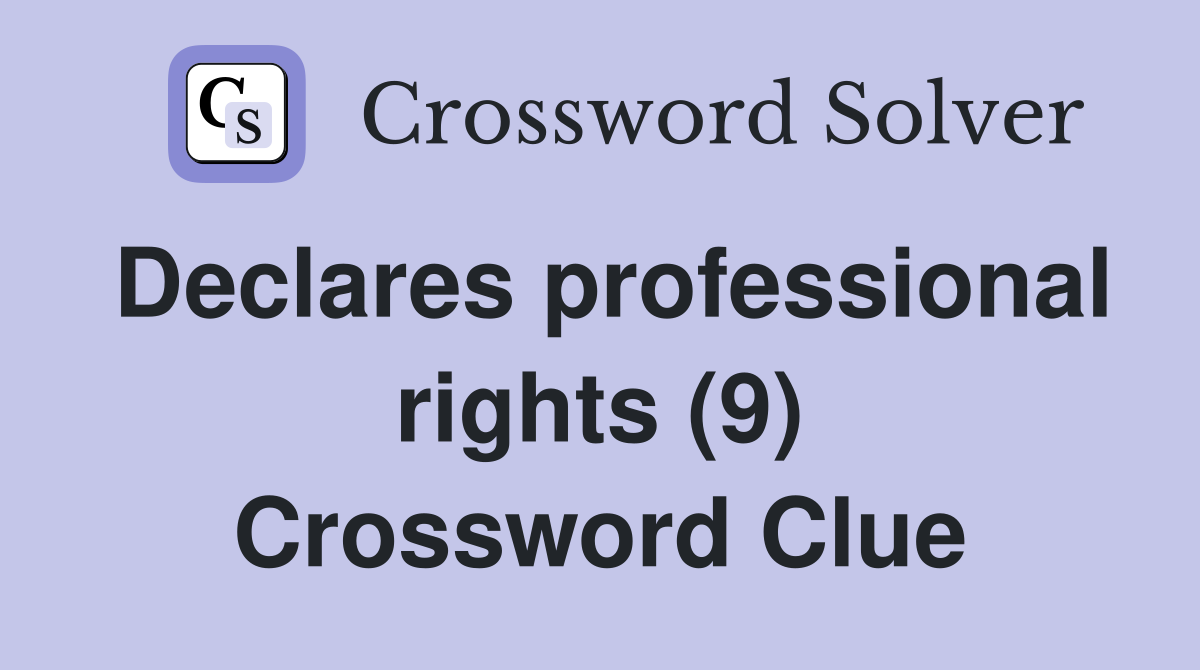 Declares professional rights (9) Crossword Clue
