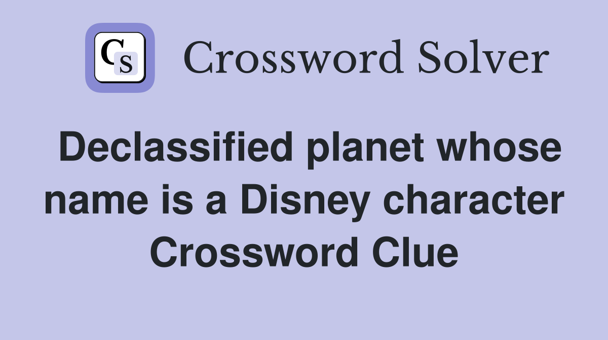 Declassified planet whose name is a Disney character Crossword Clue