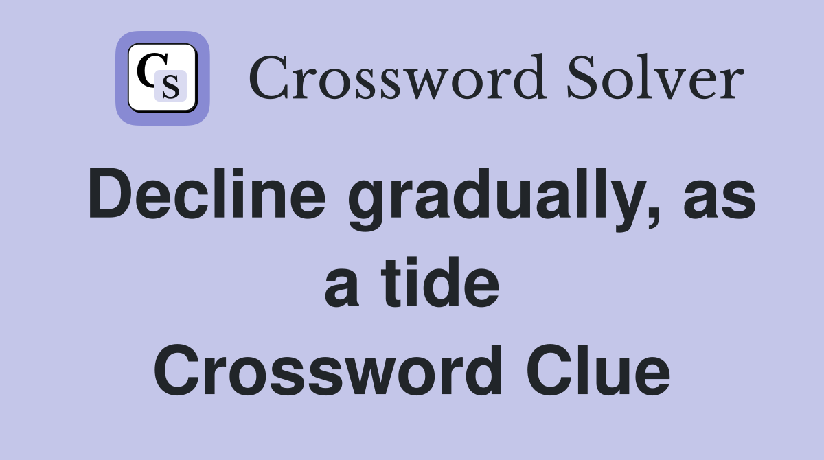 Decline gradually, as a tide Crossword Clue