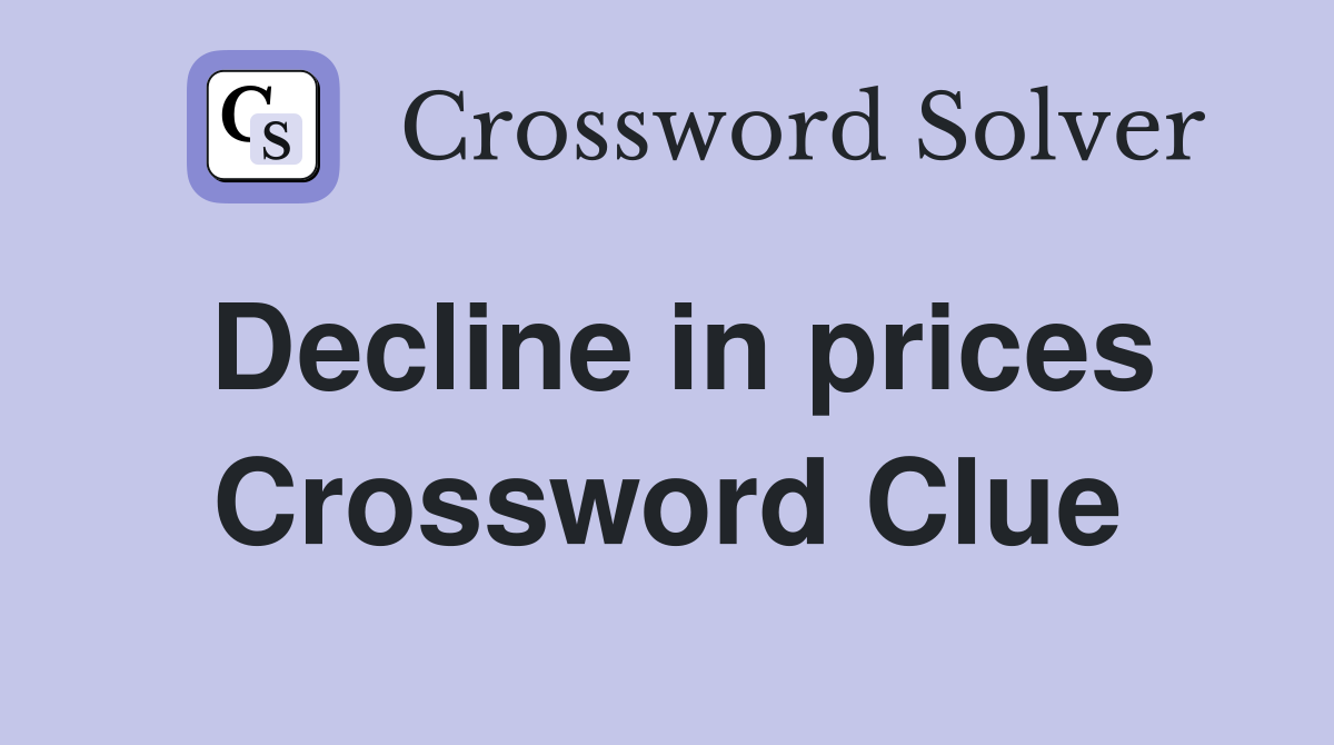 Decline in prices Crossword Clue