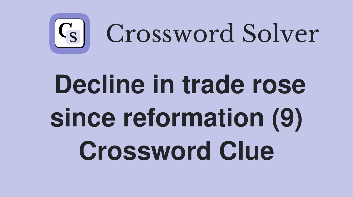 Decline in trade rose since reformation (9) Crossword Clue