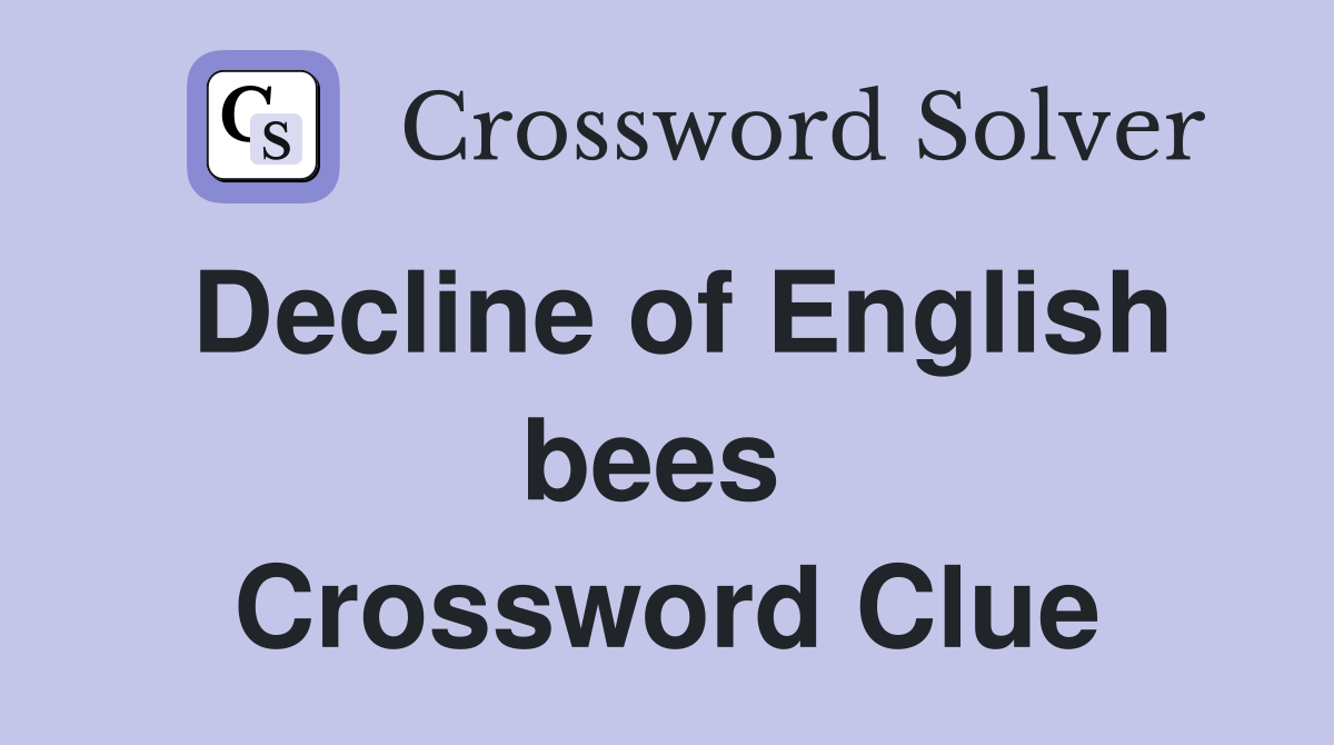 Decline of English bees  Crossword Clue