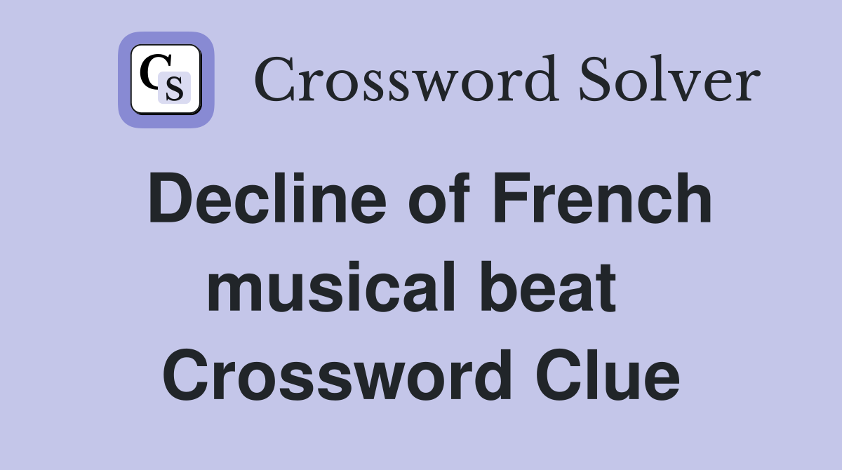 Decline of French musical beat  Crossword Clue