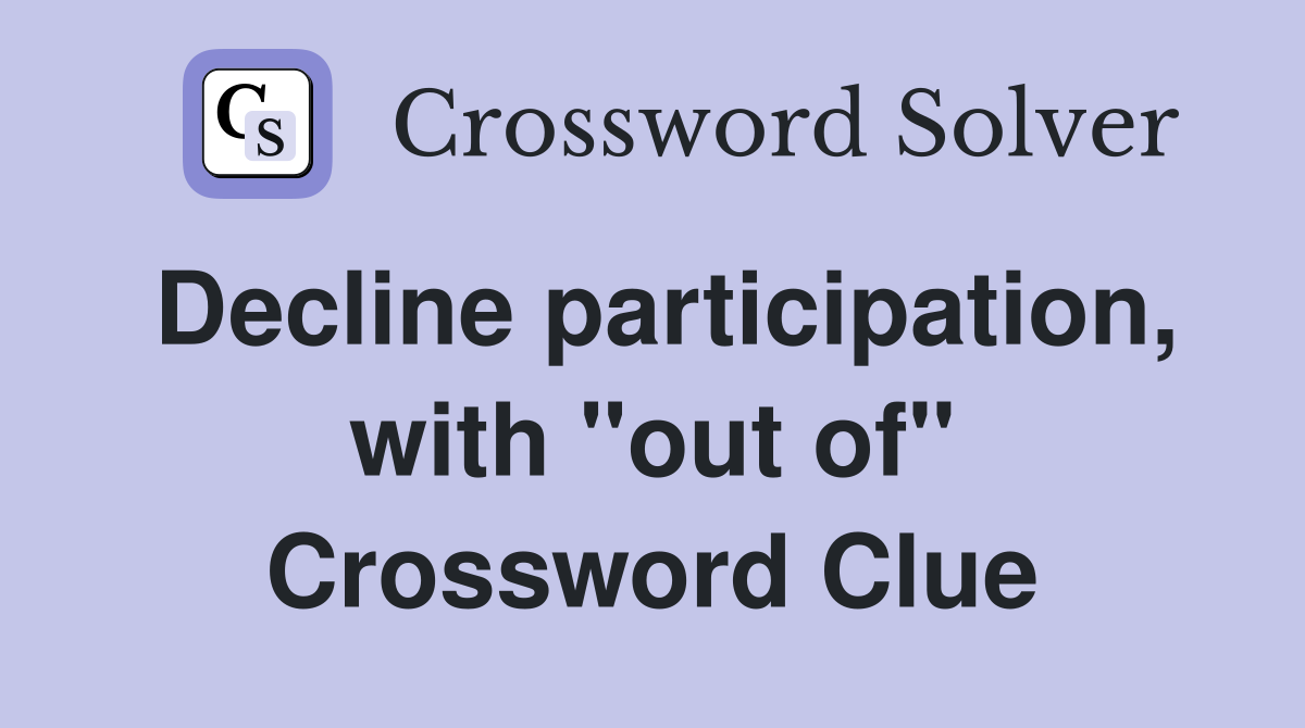 Decline participation, with "out of" Crossword Clue