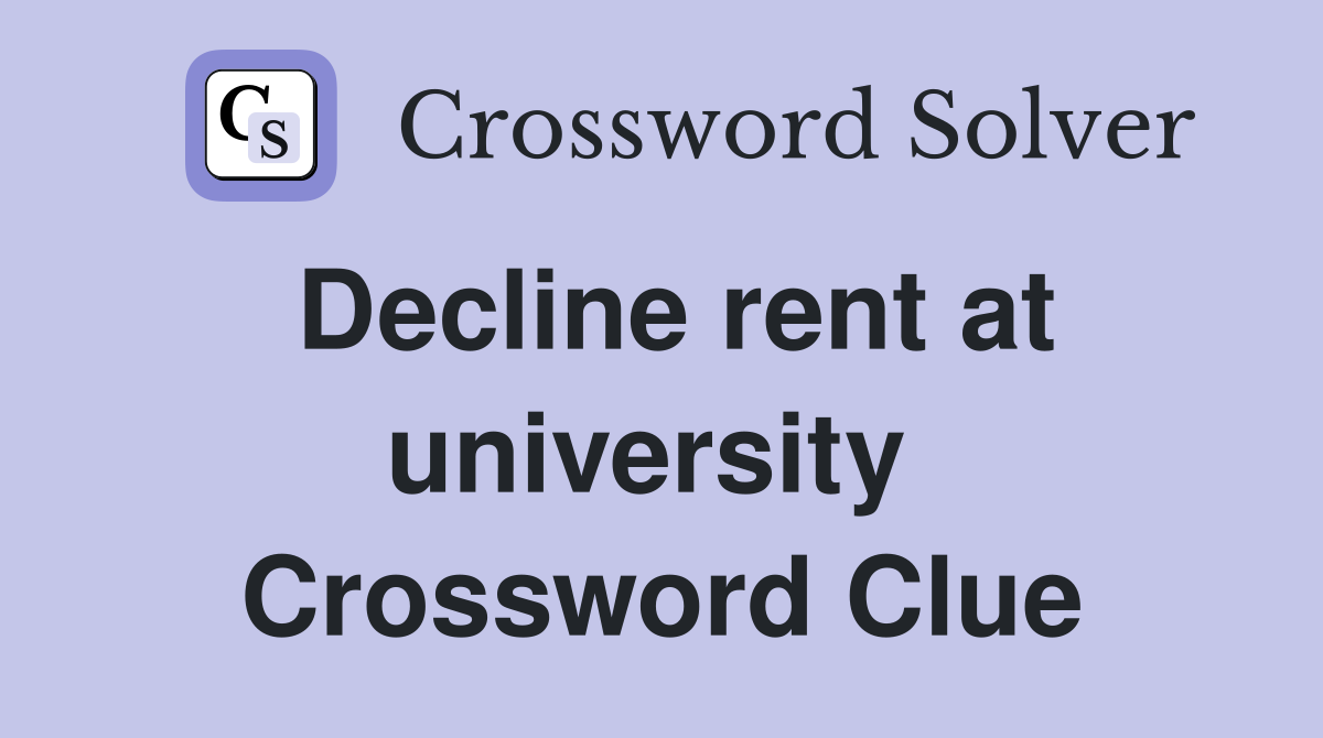 Decline rent at university  Crossword Clue