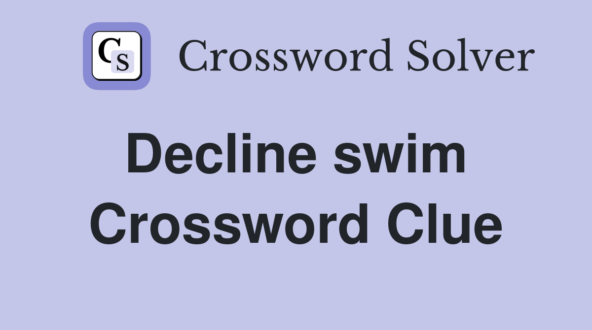 Decline swim  Crossword Clue