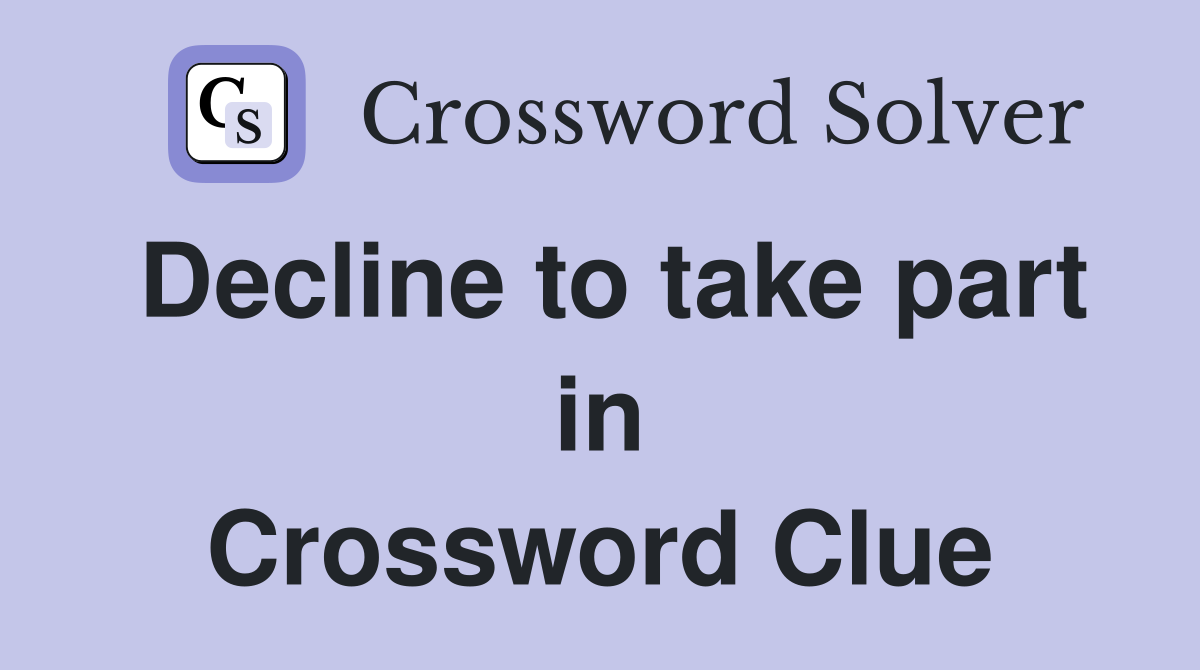 Decline to take part in Crossword Clue