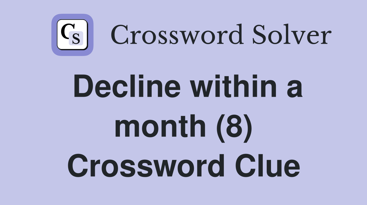 Decline within a month (8) Crossword Clue