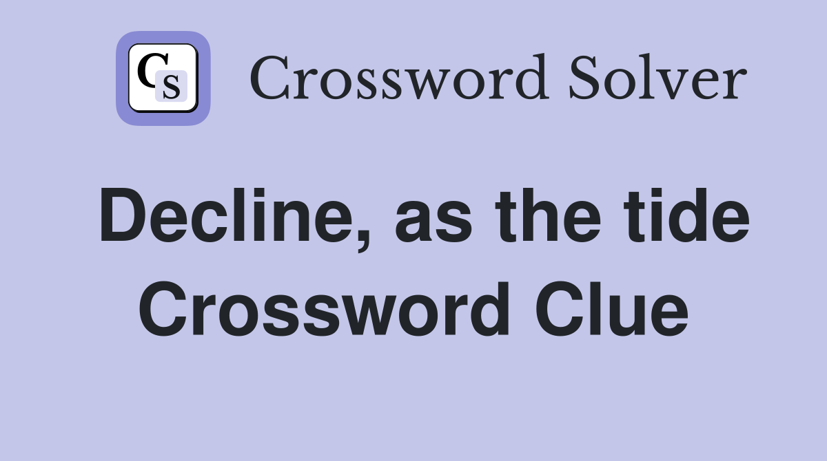 Decline, as the tide Crossword Clue