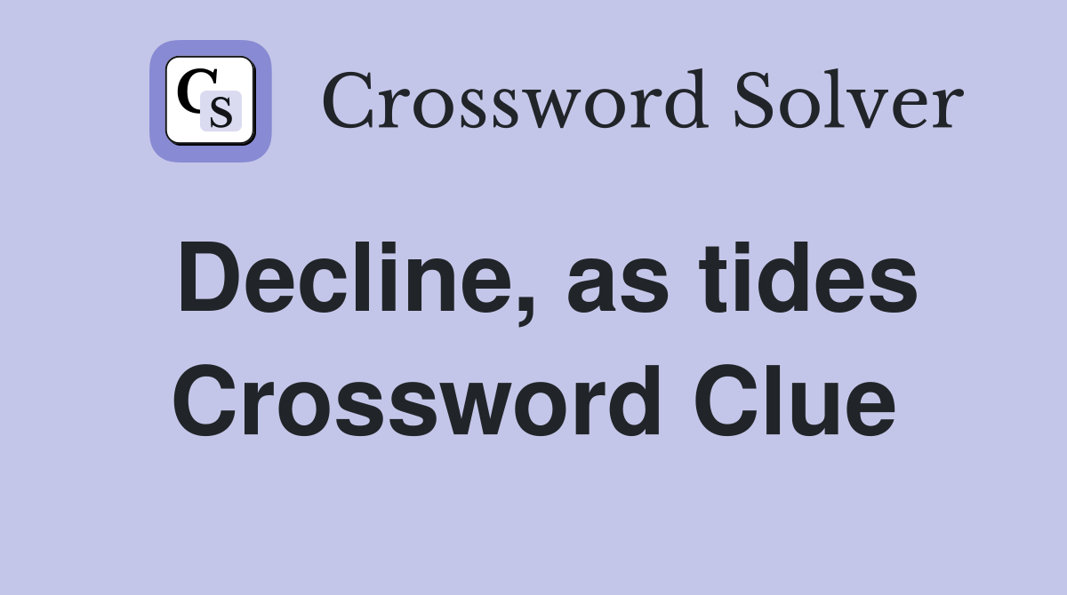 Decline, as tides Crossword Clue