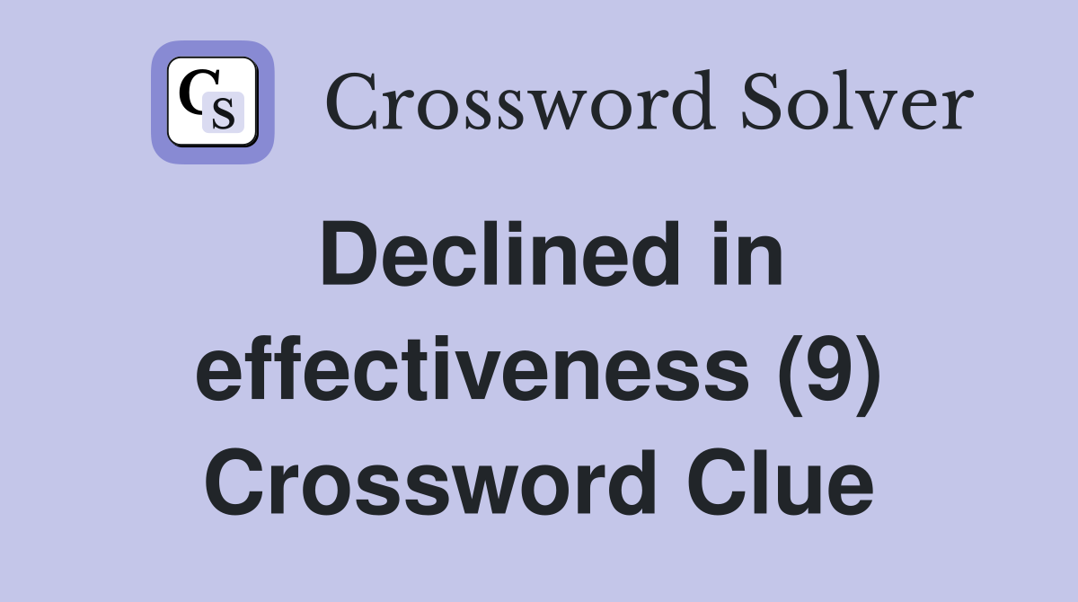 Declined in effectiveness (9) Crossword Clue
