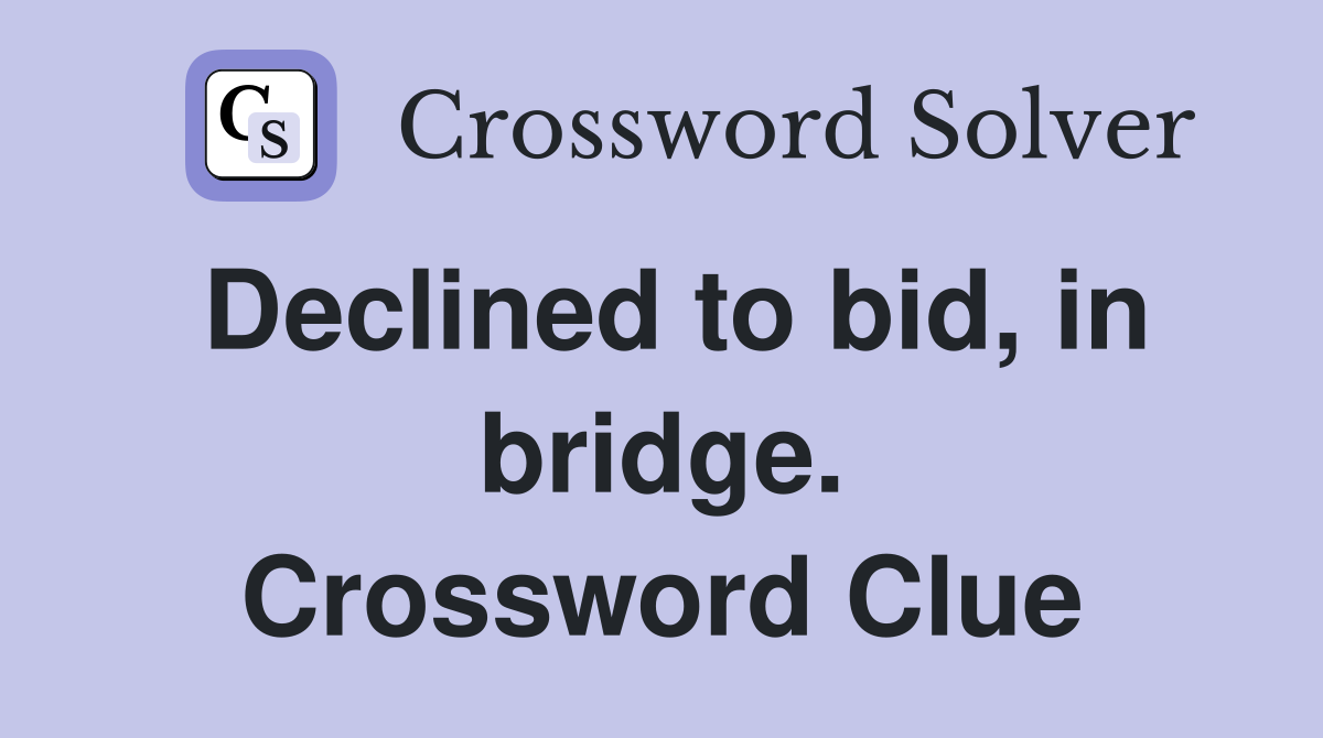 Declined to bid, in bridge. Crossword Clue