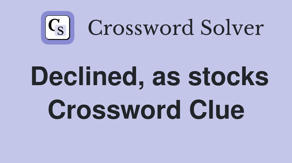 Declined, as stocks Crossword Clue