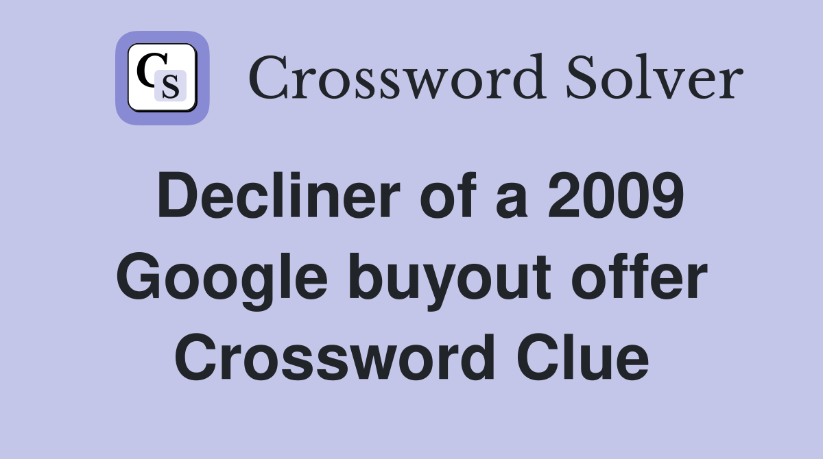 Decliner of a 2009 Google buyout offer Crossword Clue