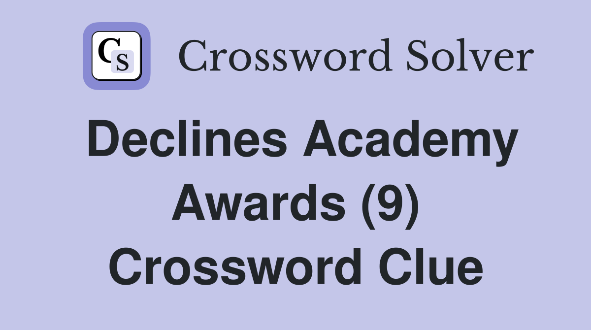 Declines Academy Awards (9) Crossword Clue