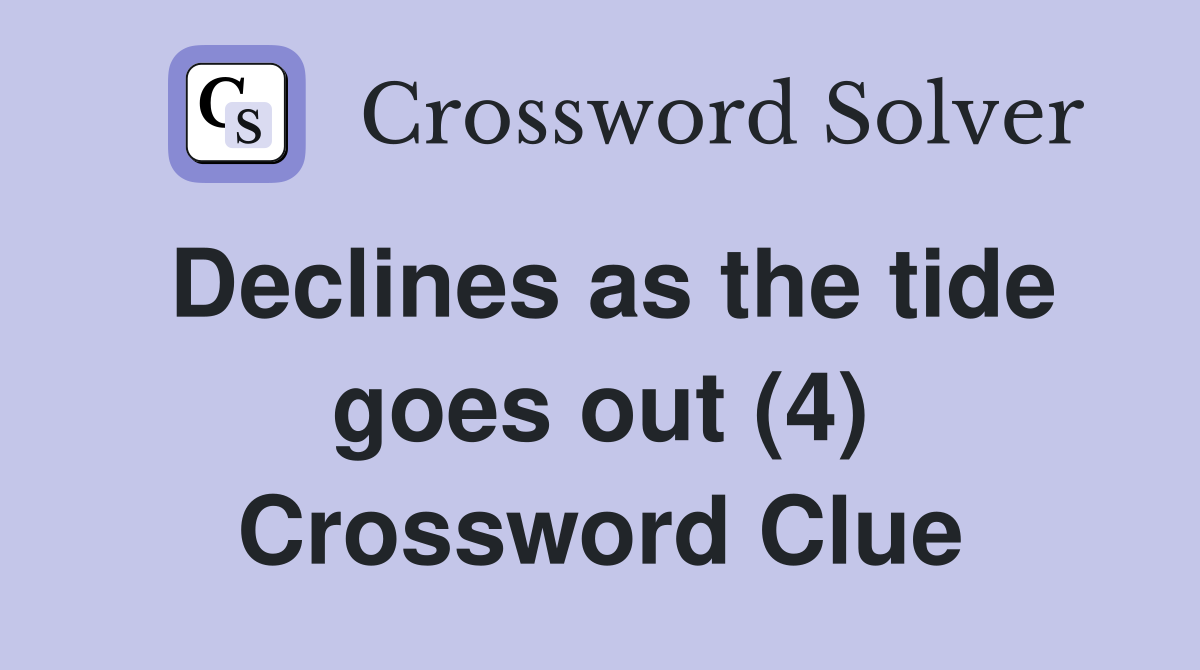 Declines as the tide goes out (4) Crossword Clue