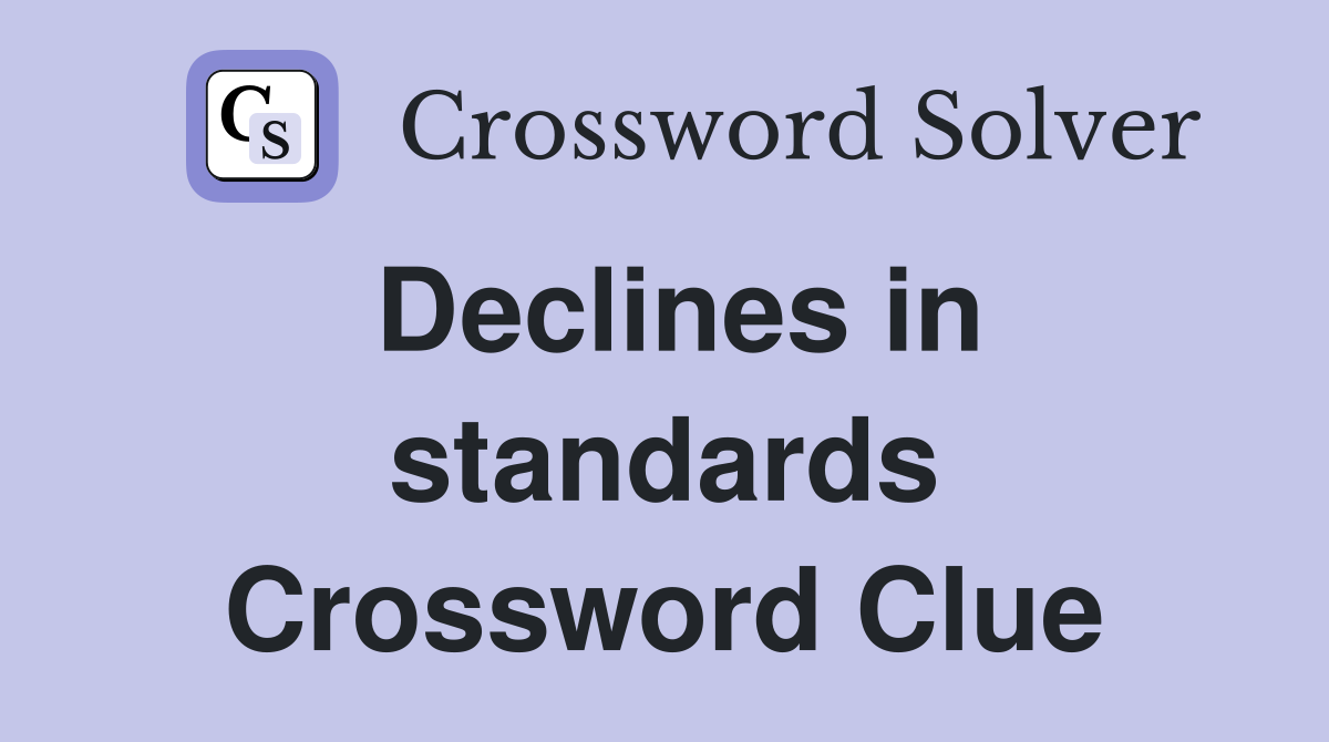 Declines in standards Crossword Clue