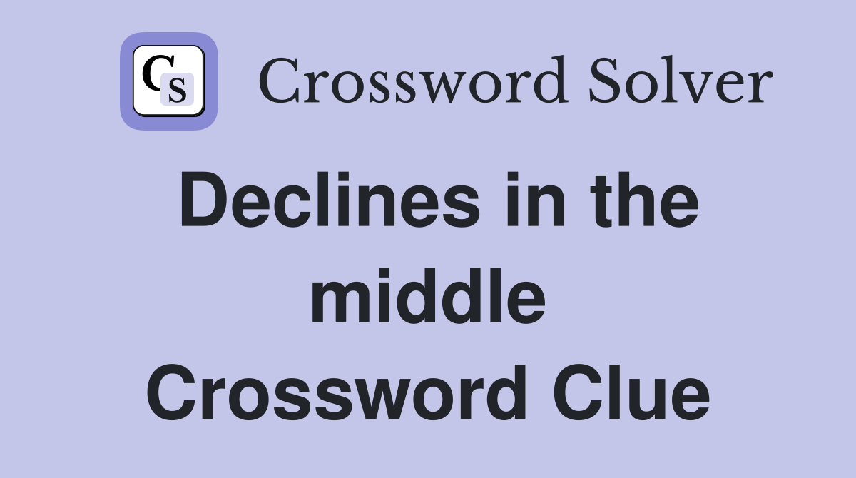 Declines in the middle Crossword Clue
