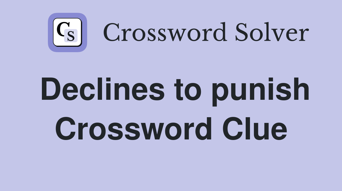 Declines to punish Crossword Clue