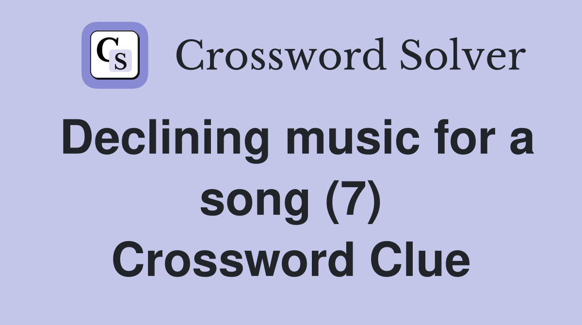Declining music for a song (7) Crossword Clue
