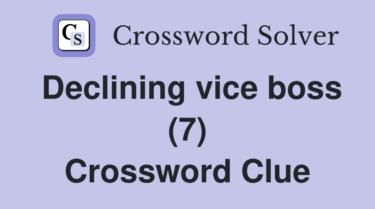 Declining vice boss (7) Crossword Clue