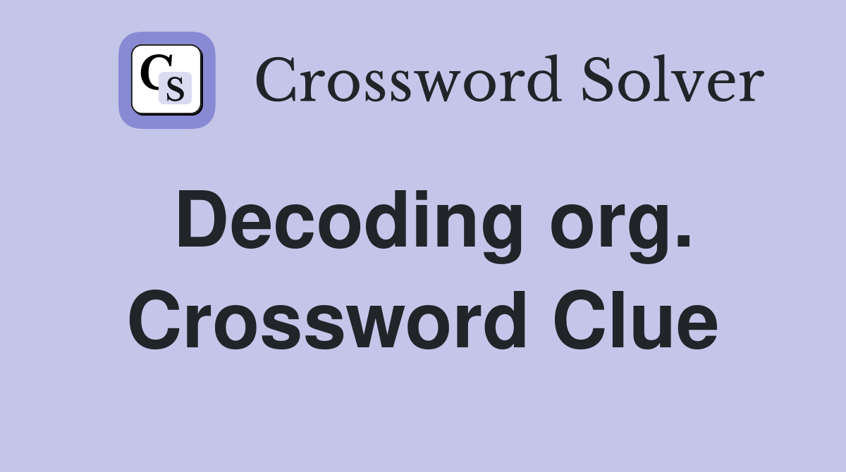 Decoding org. Crossword Clue