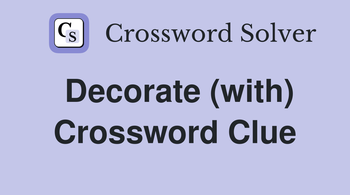 Decorate (with) Crossword Clue