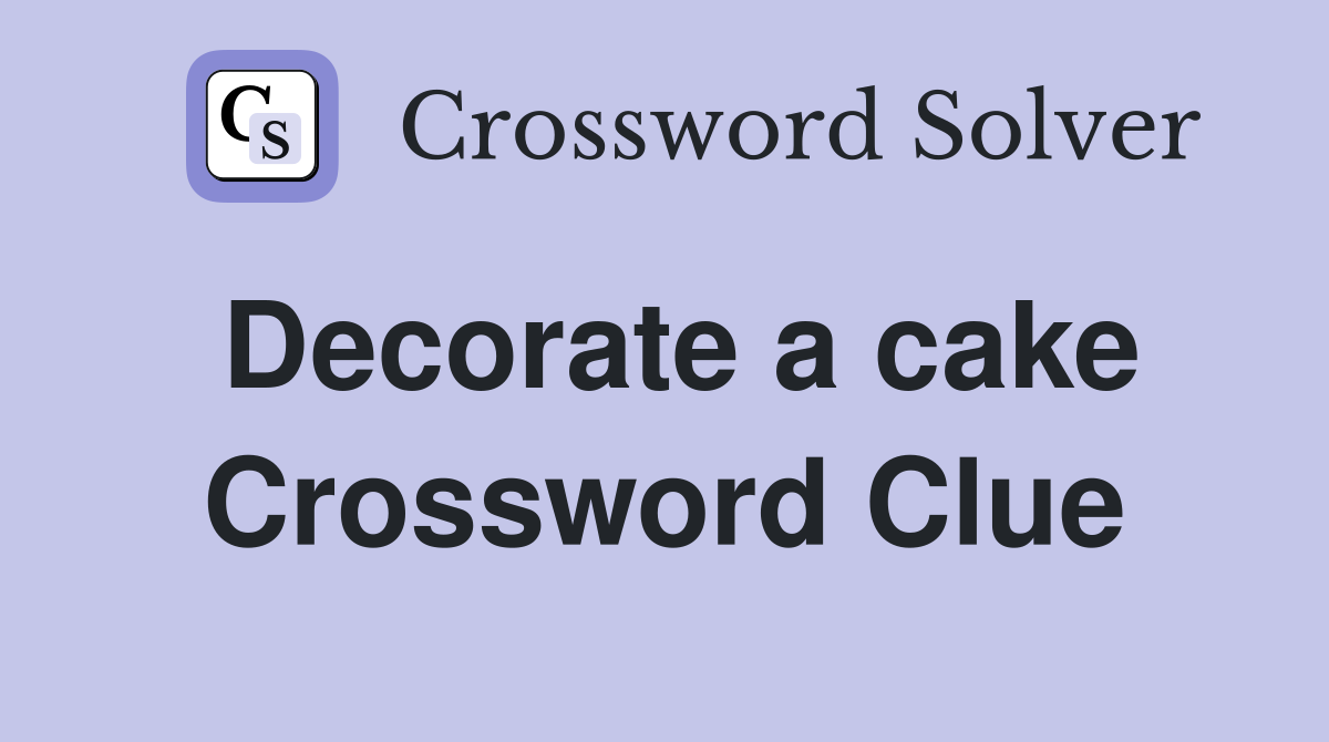 Decorate a cake Crossword Clue