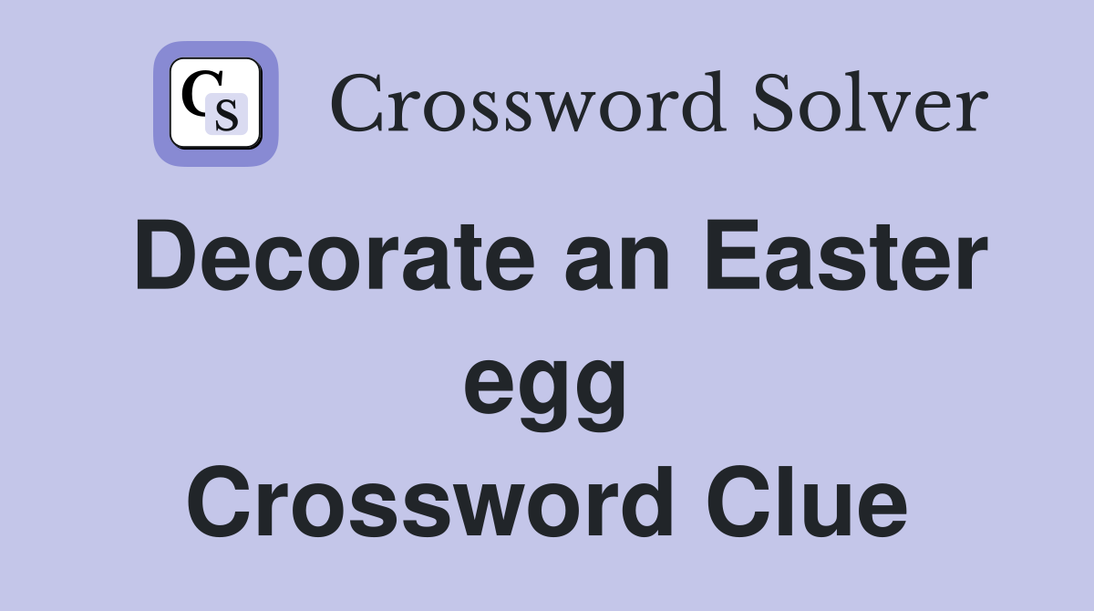 Decorate an Easter egg Crossword Clue
