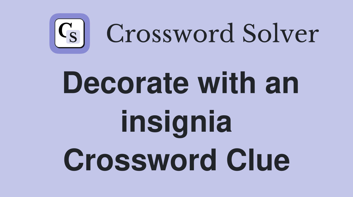 Decorate with an insignia Crossword Clue