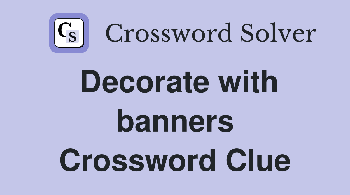 Decorate with banners Crossword Clue