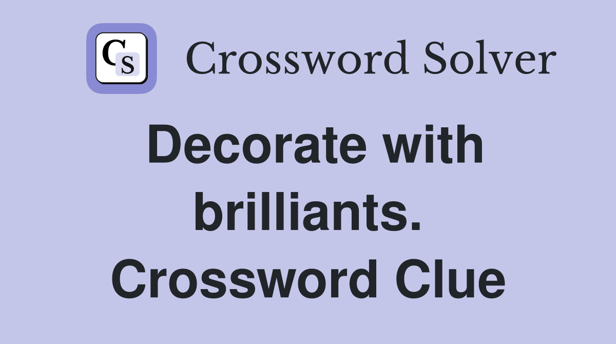 Decorate with brilliants. Crossword Clue