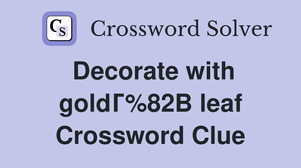 Decorate with goldГ%82В leaf Crossword Clue