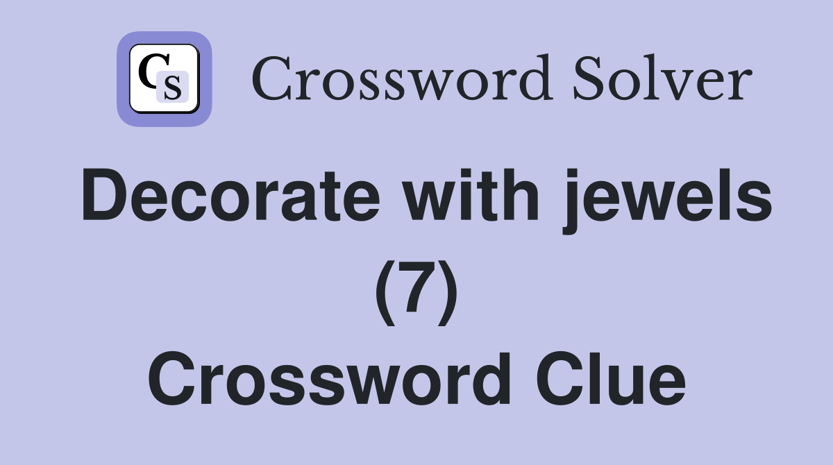 Decorate with jewels (7) Crossword Clue