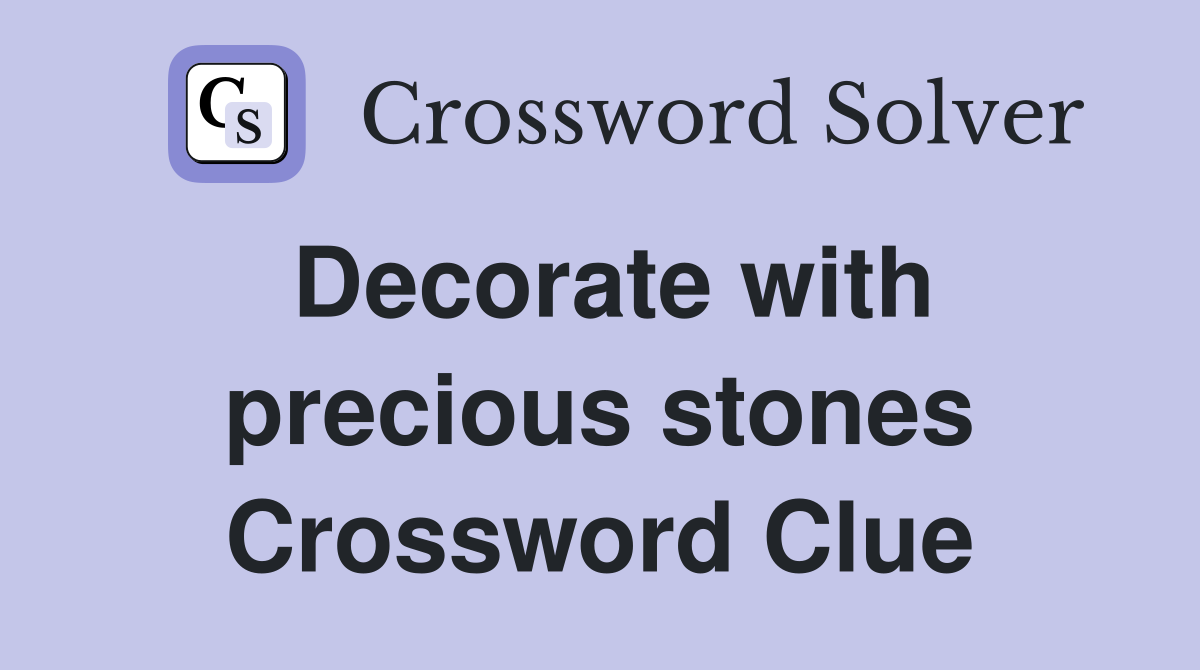 Decorate with precious stones Crossword Clue