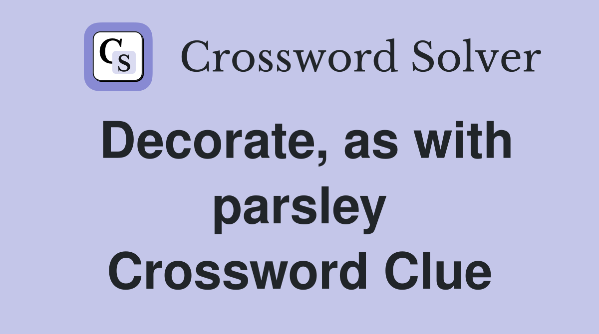 Decorate, as with parsley Crossword Clue