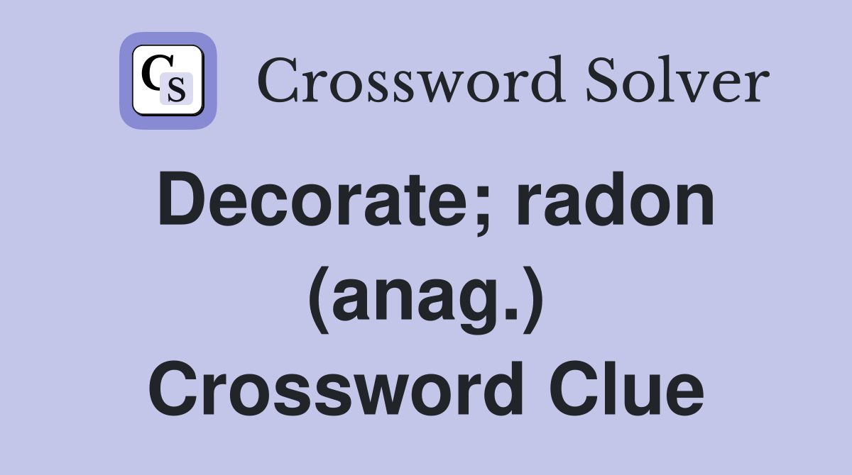 Decorate; radon (anag.) Crossword Clue
