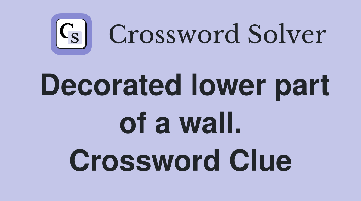 Decorated lower part of a wall. Crossword Clue