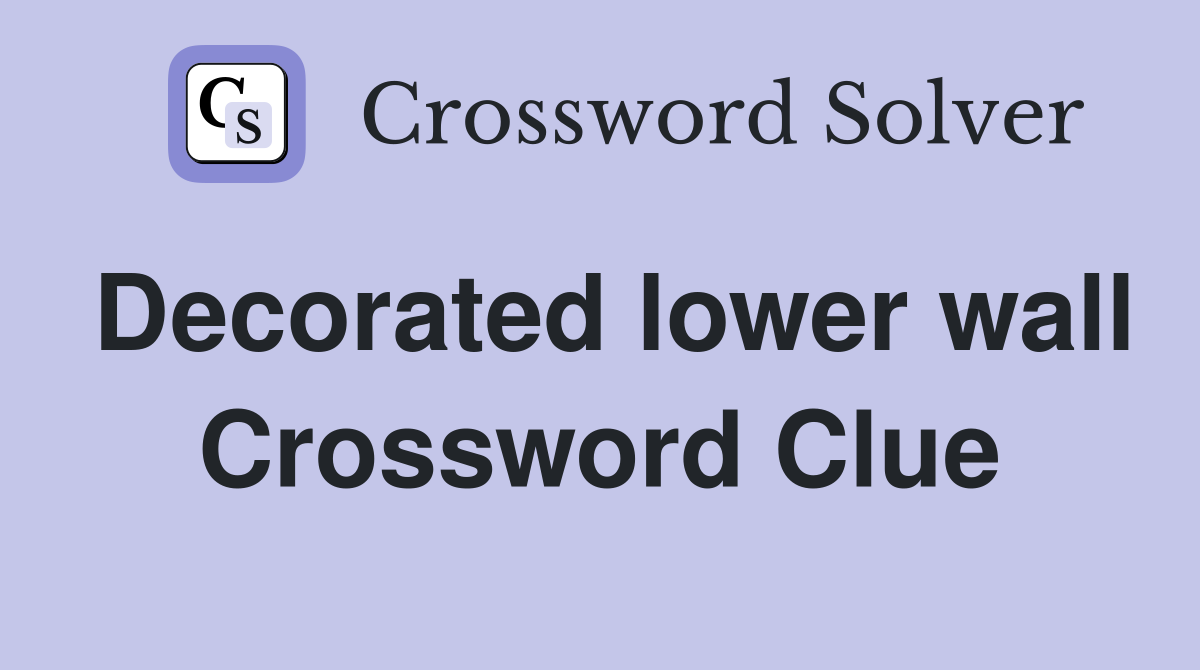 Decorated lower wall Crossword Clue