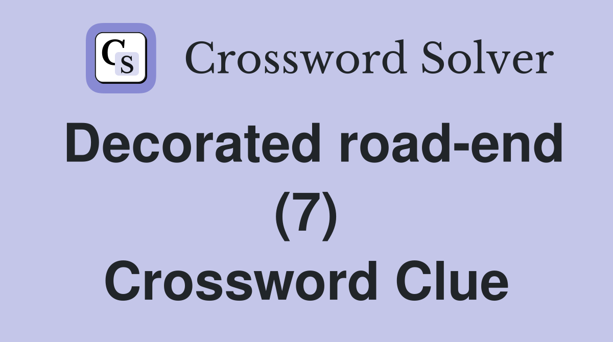 Decorated road-end (7) Crossword Clue