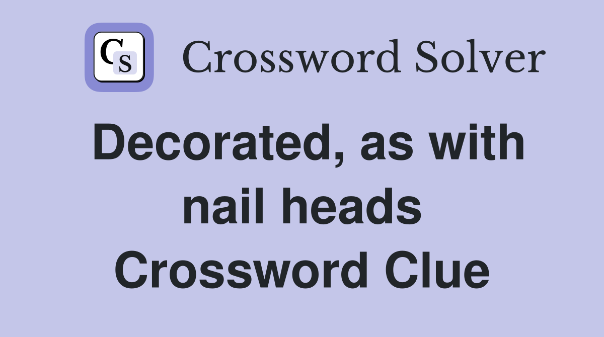 Decorated, as with nail heads Crossword Clue