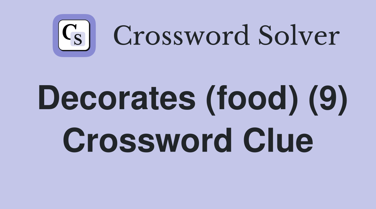 Decorates (food) (9) Crossword Clue