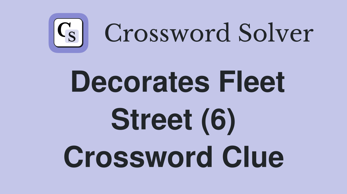Decorates Fleet Street (6) Crossword Clue