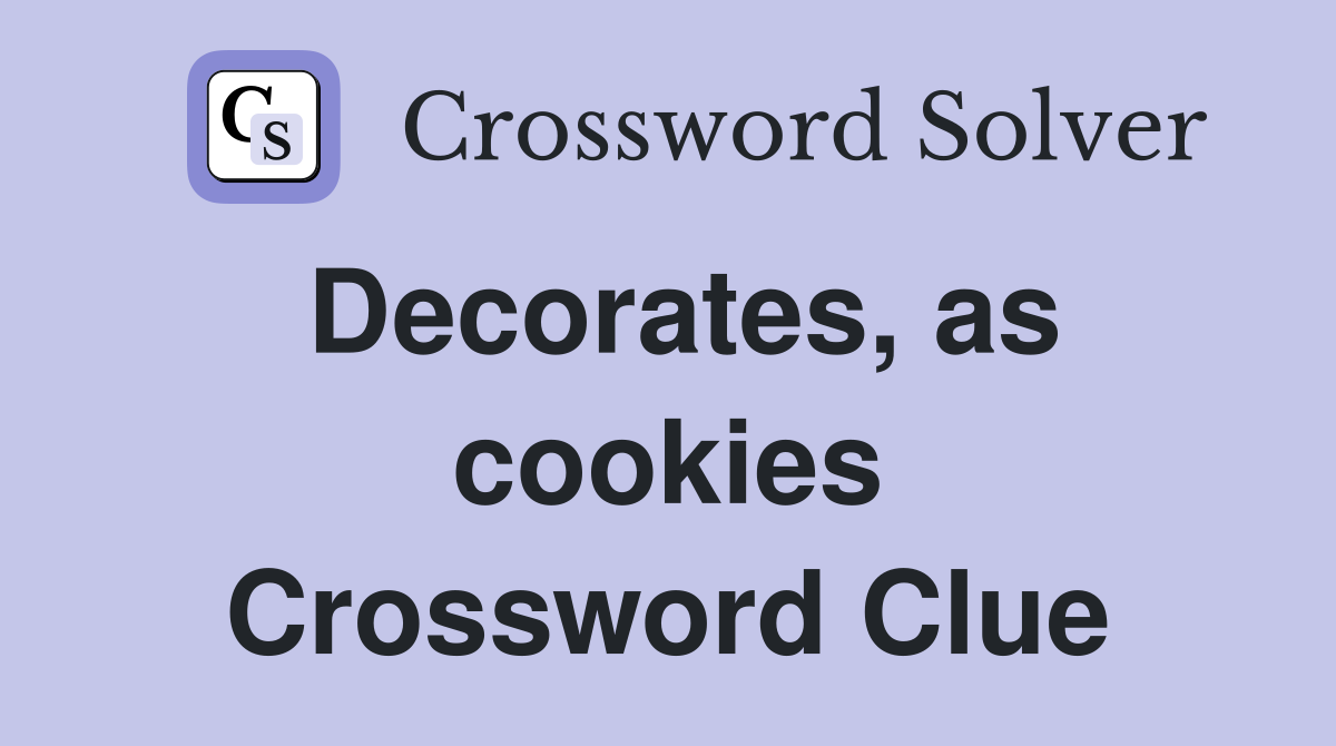 Decorates, as cookies Crossword Clue