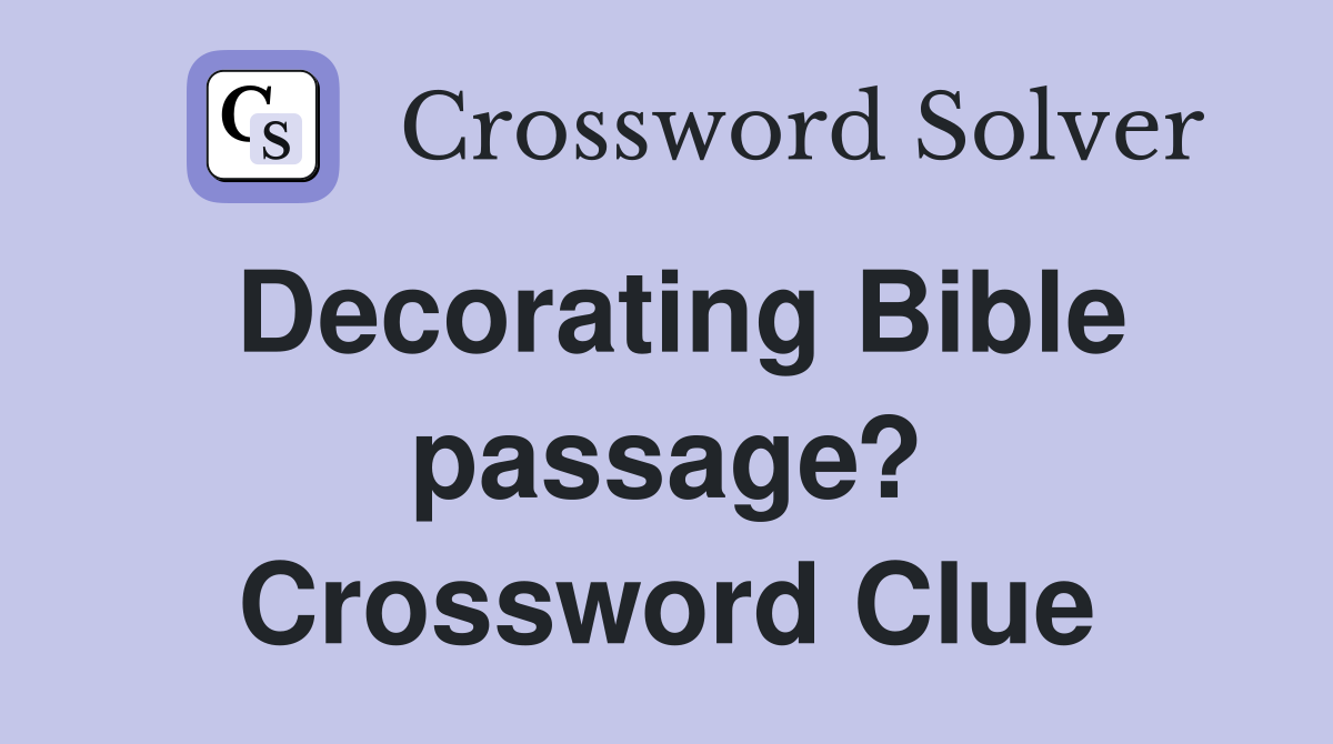 Decorating Bible passage? Crossword Clue