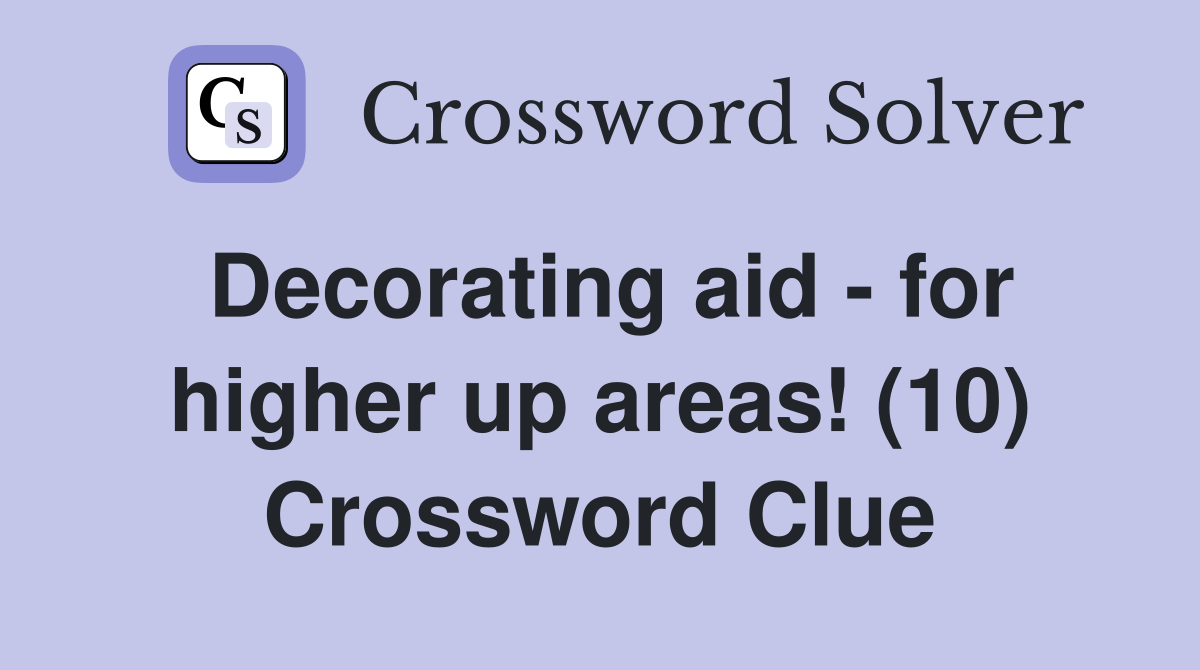 Decorating aid - for higher up areas! (10) Crossword Clue