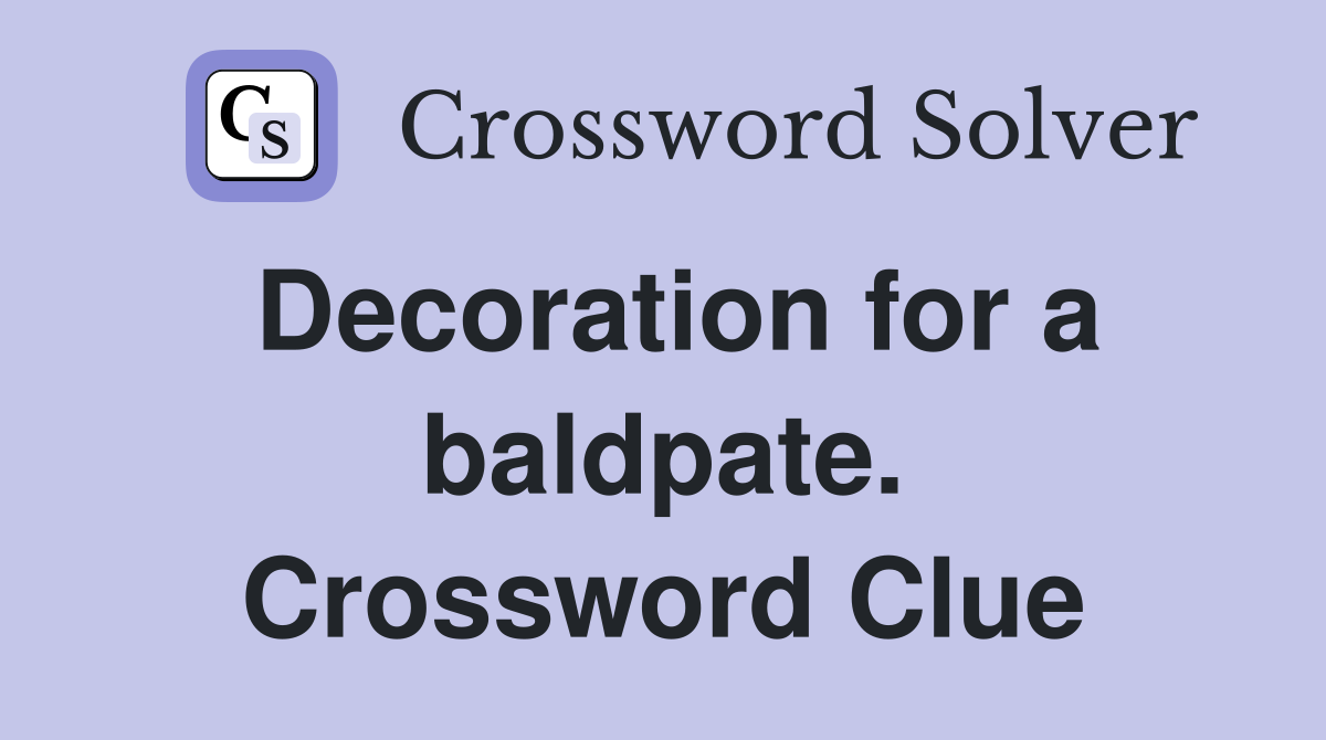 Decoration for a baldpate. Crossword Clue