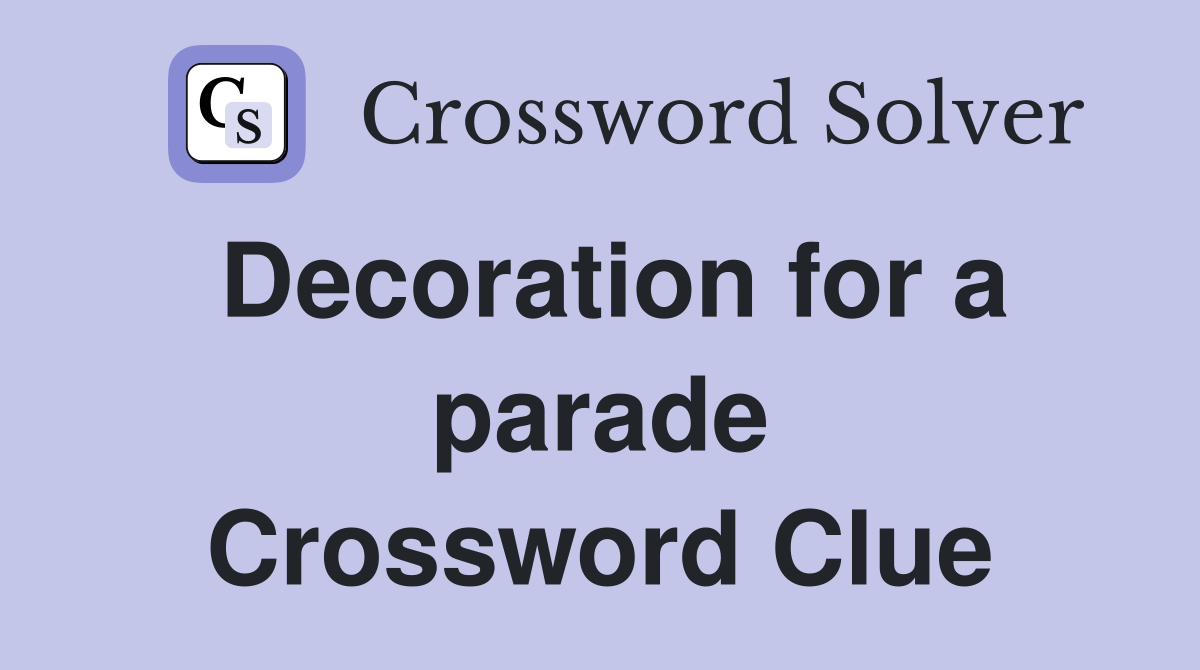 Decoration for a parade Crossword Clue