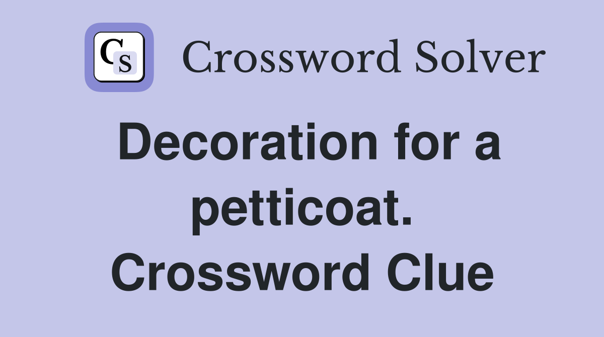 Decoration for a petticoat. Crossword Clue