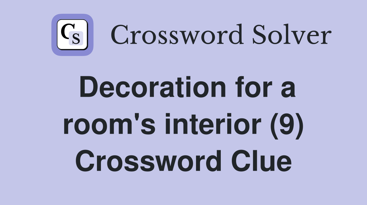 Decoration for a room's interior (9) Crossword Clue